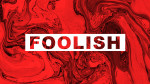 Foolish<br>(Series)