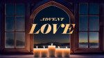 December 17, 2023 - Advent - Love